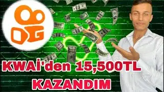 KWAİ’DE NASIL PARA KAZANILIR ? | 1 AY’da 15,500TL PARA KAZANDIM