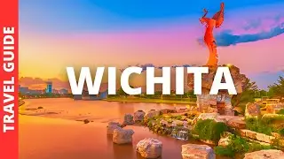 Wichita Kansas Travel Guide: 17 BEST Things To Do In Wichita KS