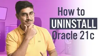 How to Uninstall Oracle Database 21C From Windows 10 by Manish Sharma