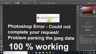 How To Fix Parsing The JPEG Data Error in Adobe Photoshop 2018 | Photoshop Can't Load JPEG Data