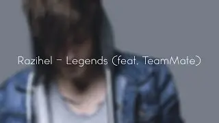 Razihel - Legends (feat. TeamMate) [HD]