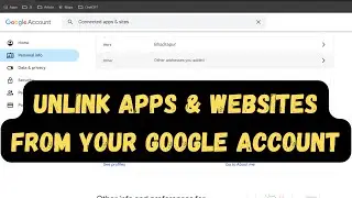 How to Unlink Apps & Websites from Your Google Account?