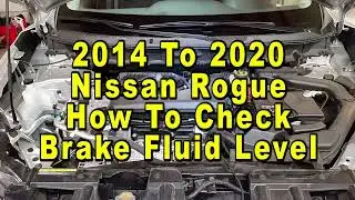 Nissan Rogue How To Check Brake Fluid Level In Reservoir 2014 To 2020 2nd Generation