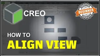 Creo How To Align View Tutorial