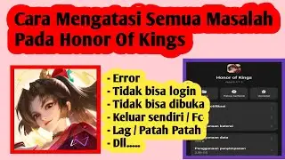 Cara Mengatasi Masalah Honor Of Kings | Cara Atasi Honor Of Kings Error