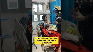 momen sedih ketika pengantin wanita menjenguk ibunya di rumah sakit ‼️‼️ 