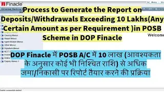 How to Generate Report on Deposit/Withdrawal Exceeding Any Certain Amount from POSB A/C in Finacle