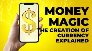 Money Magic: The Creation of Currency Explained