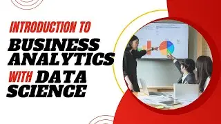 Introduction to Business Analytics with Data Science | Business analytics - Data Science