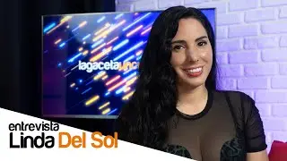 Linda Del Sol - Entrevista | La Gaceta Uncut