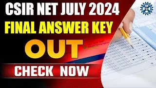 CSIR NET July 2024 Final Answer Key out | CSIR NET Final Answer Key Out | CSIR NET July 2024