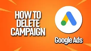 How To Delete Google Ads Campaign Tutorial