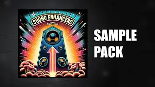 Sound Enhancers - Sample Pack (Ear candies, fillers, layers & more!)