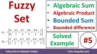 11. Find the algebraic sum & product, bounded  sum & difference given fuzzy Sets by Mahesh Huddar