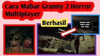 Cara Mabar Game Granny 2 Horror Multiplayer | Main Bareng Teman Game Granny 2 Horror Multiplayer