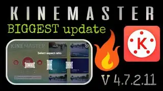 Kinemaster ka New Biggest Update (V4.7.2.11)