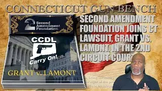 2nd Amendment Foundation Joins CCDL Files Appeal With Circuit Court In Support of Grant vs. Lamont.