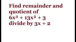 Find remainder and quotient of 6x³ + 13x² + 3 divide by 3x + 2