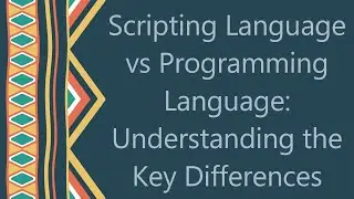 Scripting Language vs Programming Language: Understanding the Key Differences