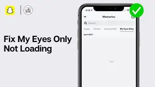 How To Fix Snapchat My Eyes Only Not Loading (2024 GUIDE)