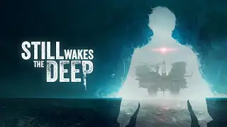 Still Wakes the Deep Full Playthrough