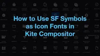 Kite Compositor - Using SF Symbols as Icon Fonts
