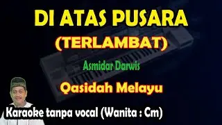 Di atas pusara (Terlambat) karaoke qasidah Asmidar Darwis