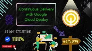 Continuous Delivery with Google Cloud Deploy #GSP1079 #qwiklabs #arcade #gcp solution 2024 [New] ☁️🚀