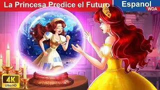 La Princesa Predice el Futuro 👸🔮 Historia Mágica 🌛 @WOASpanishFairyTales