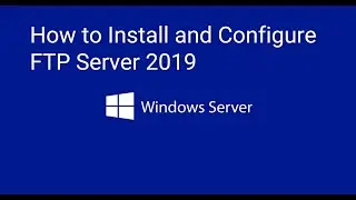 How to Install and Configure FTP Server 2019 