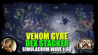 [PoE 3.22] Venom Gyre | Dex Stack | Simulacrum Wave 1-30