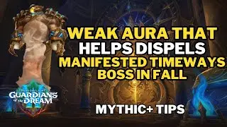 How to Dispel the Manifested Timeways Boss in Galakrond's Fall, M+ Tips