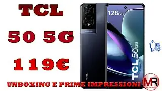 TCL 50 5G: Anteprima Unboxing e Prime Impressioni