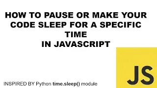 How to pause or make your code sleep for a specific time in javascript