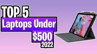TOP 5 BEST Laptops Under $500 of 2022