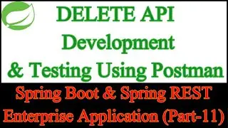 Delete API Development | Delete API Testing using Postman | Spring Boot & Spring REST App (Part-11)