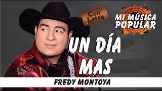 Un Día Mas - Fredy Montoya - Con Letra (Video Lyric)