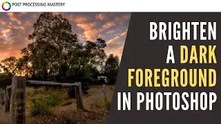 How To Brighten A Dark Foreground Without Losing Image Quality (PSI Ep6)