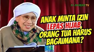 Kesedihan Orang Tua yang Putrinya Minta Izin Lepas Hijab, Harus Bagaimana? | Buya Yahya