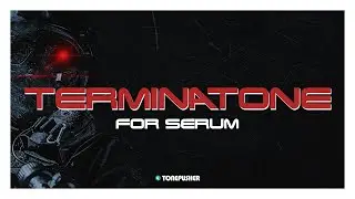 Terminatone - Presets for Serum by TONEPUSHER