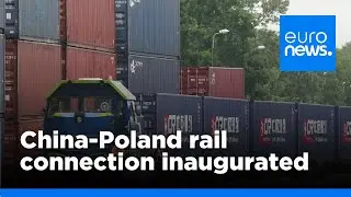 China-Poland rail connection inaugurated amid EU tariff tensions | euronews 🇬🇧