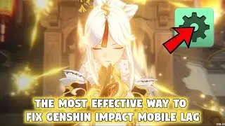 The most effective way to fix Genshin Impact Mobile lag - 2022