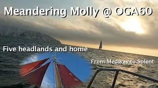 Meandering Molly @ OGA60: Sailing round five headlands from Medway to Solent 