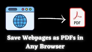 How to Save Webpages as PDFs in Any Browser (Chrome, Edge, and Firefox)