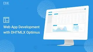 How to Create Web Apps with DHTMLX Optimus and Suite - DHTMLX Optimus Tutorial