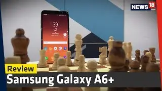 Samsung Galaxy A6+ Review | A Complete Samsung Package in a Budget