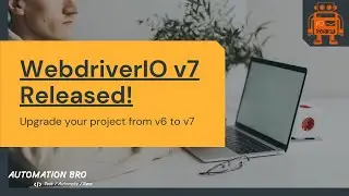 WebdriverIO v7 Released | Upgrade Project from WDIO v6 to v7