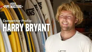 Vans Pipe Masters: Competitor Profile: Harry Bryant | Surf | VANS