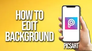 How To Edit Background Picsart Tutorial