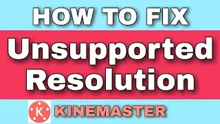 how to fix unsupported resolution [video format] in kinemaster | simple setting